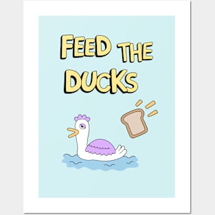 Feed the ducks Posters and Art